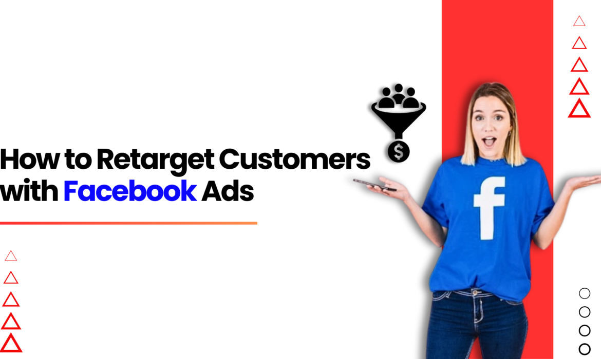 How to Retarget Customers with Facebook Ads
