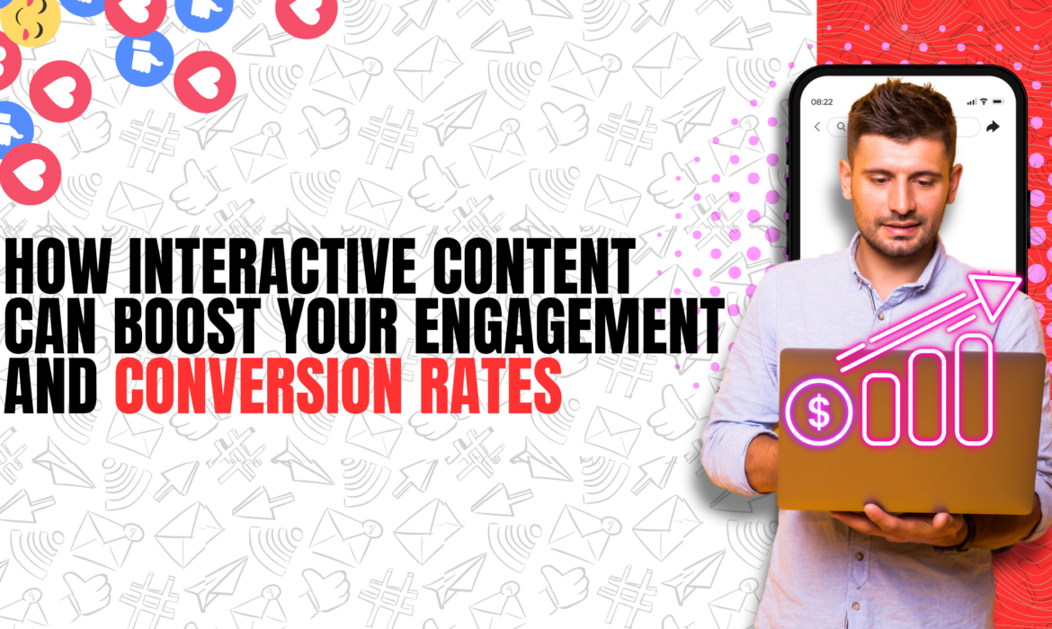 How Interactive Content Can Boost Your Engagement and Conversion Rates